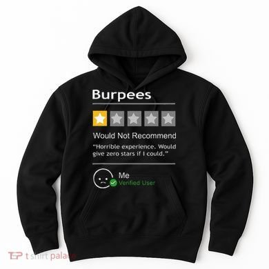 Burpees Would Not Recommend Men Women Gift Funny Workout Hoodie