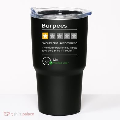 Burpees Would Not Recommend Men Women Gift Funny Workout Tumbler