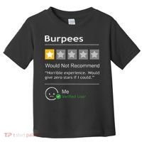 Burpees Would Not Recommend Men Women Gift Funny Workout Toddler T-Shirt thumb 0