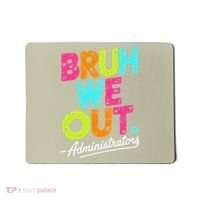 Bruh We Out Last Day Of School Teacher Humor Mousepad thumb 0