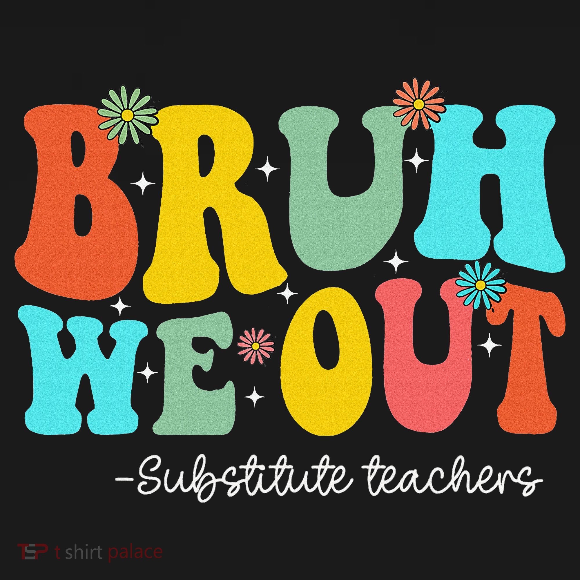 Bruh We Out Substitute Teachers Happy Last Day Of School Women's Hoodie