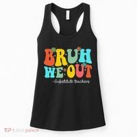 Bruh We Out Substitute Teachers Happy Last Day Of School Women's Tank Top thumb 0