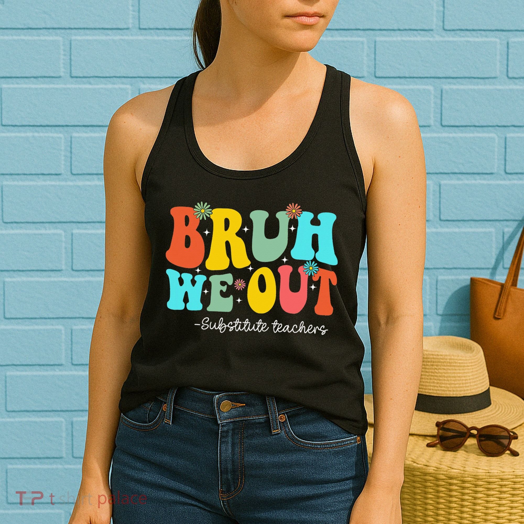 Bruh We Out Substitute Teachers Happy Last Day Of School Women's Tank Top