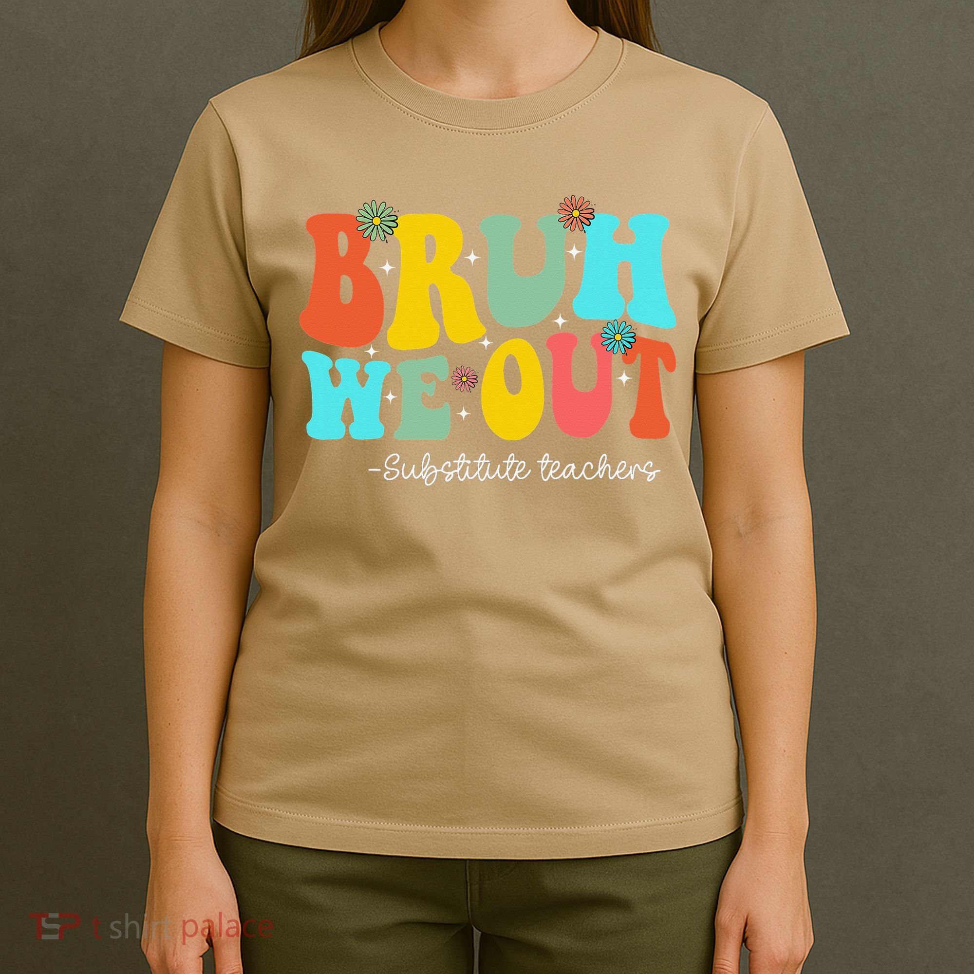Bruh We Out Substitute Teachers Happy Last Day Of School T-Shirt