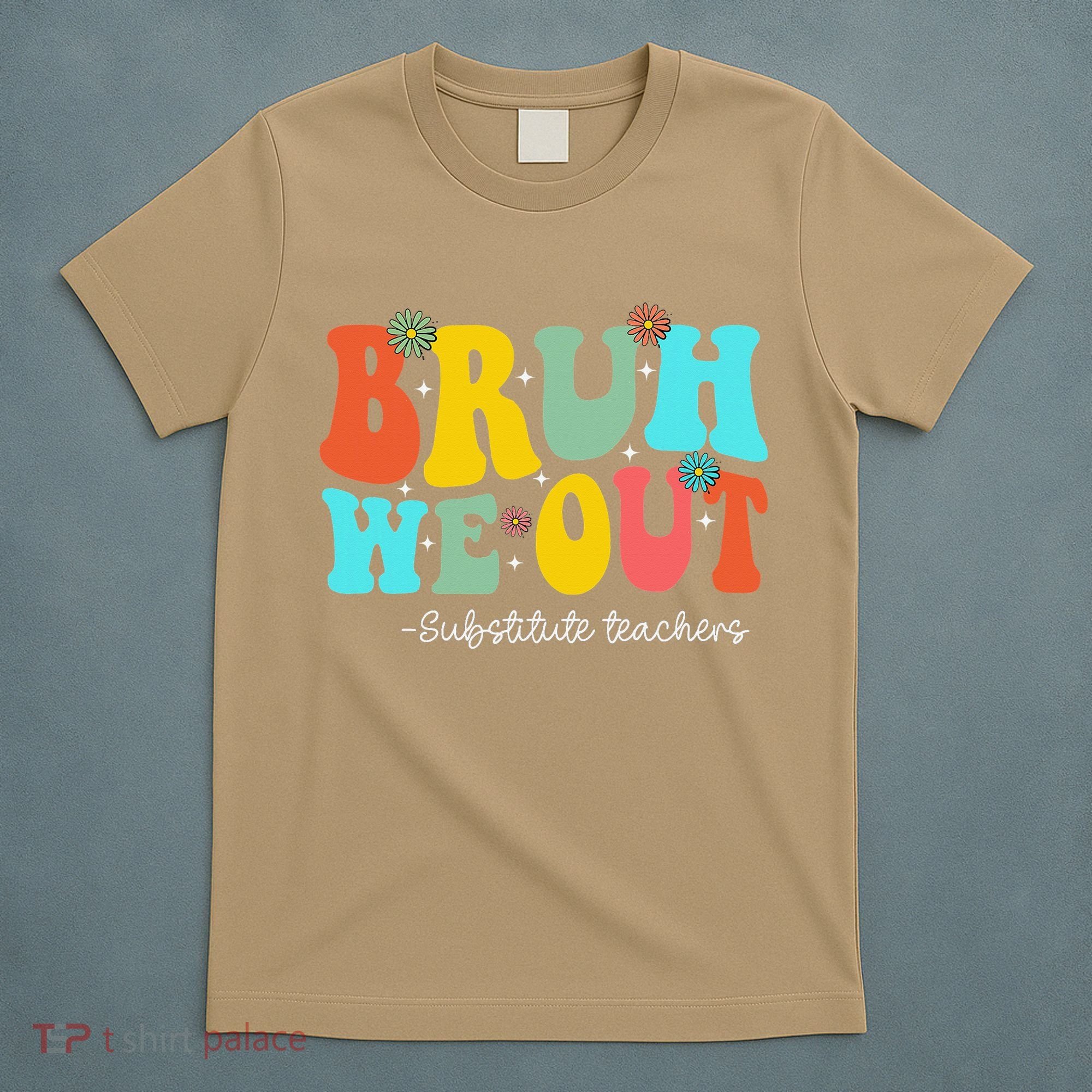 Bruh We Out Substitute Teachers Happy Last Day Of School T-Shirt