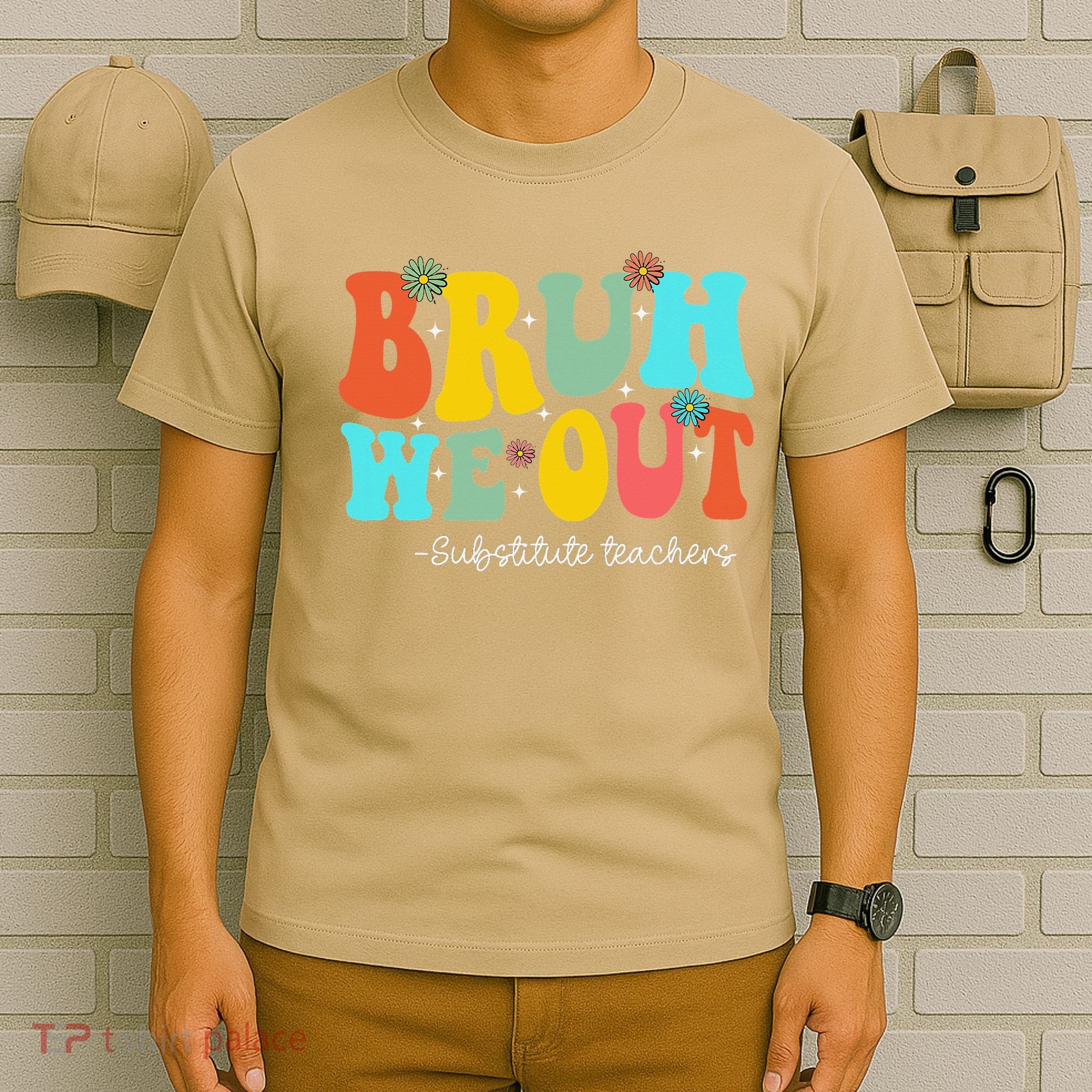 Bruh We Out Substitute Teachers Happy Last Day Of School T-Shirt