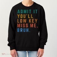 Bruh We Out Teacher - Admit It Youll Low Key Miss Me Bruh Women's Sweatshirt thumb 0