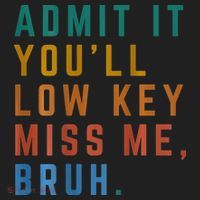 Bruh We Out Teacher - Admit It Youll Low Key Miss Me Bruh Tumbler thumb 3