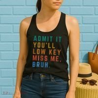 Bruh We Out Teacher - Admit It Youll Low Key Miss Me Bruh Women's Tank Top thumb 2