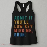 Bruh We Out Teacher - Admit It Youll Low Key Miss Me Bruh Women's Tank Top thumb 3