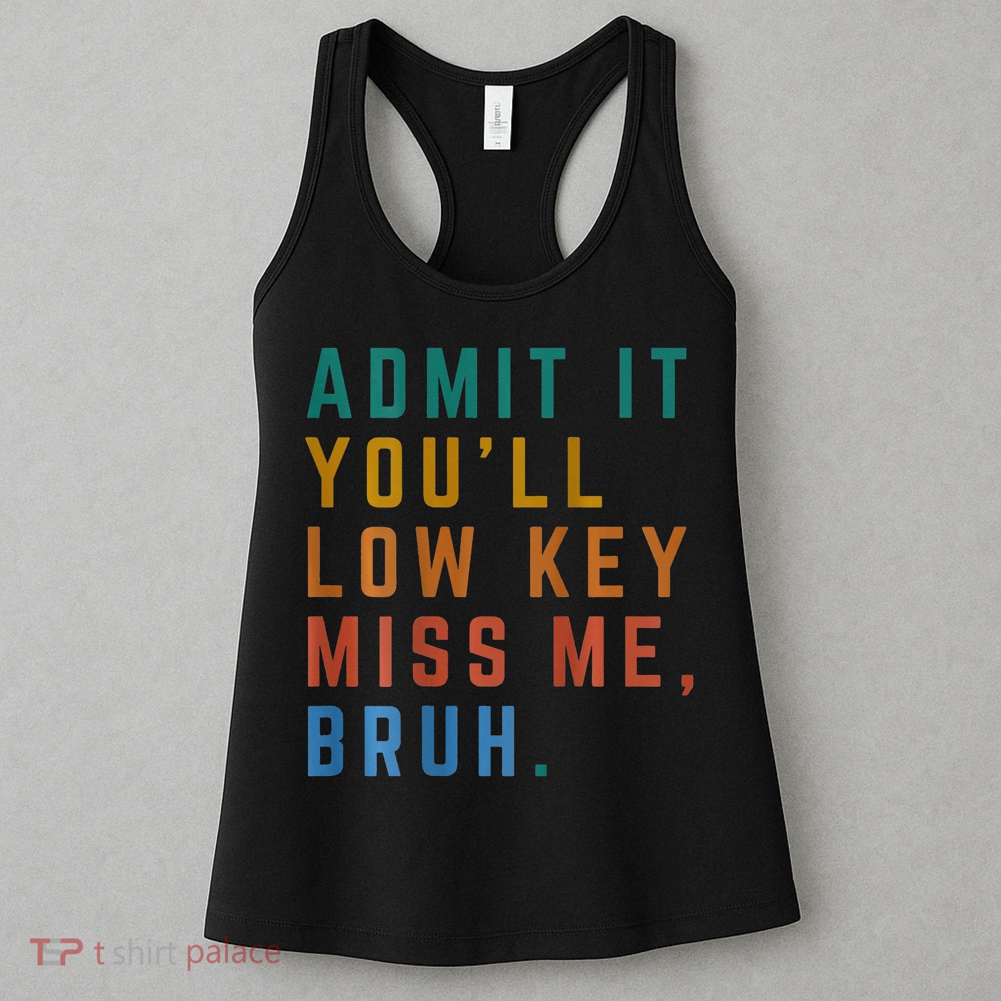 Bruh We Out Teacher - Admit It Youll Low Key Miss Me Bruh Women's Tank Top