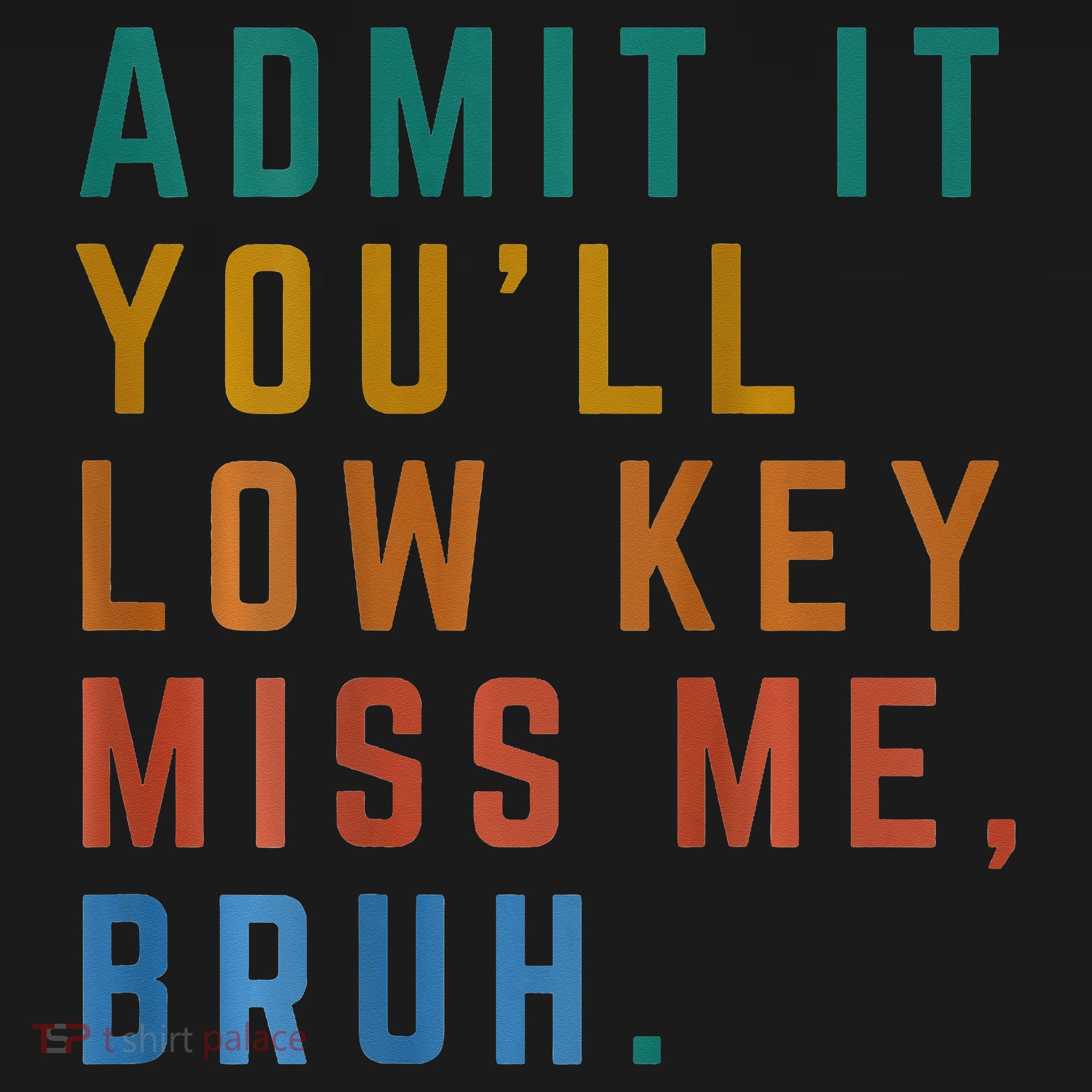 Bruh We Out Teacher - Admit It Youll Low Key Miss Me Bruh Women's Tank Top