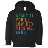 Bruh We Out Teacher - Admit It Youll Low Key Miss Me Bruh Toddler Hoodie thumb 0