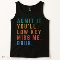Bruh We Out Teacher - Admit It Youll Low Key Miss Me Bruh Tank Top thumb 2