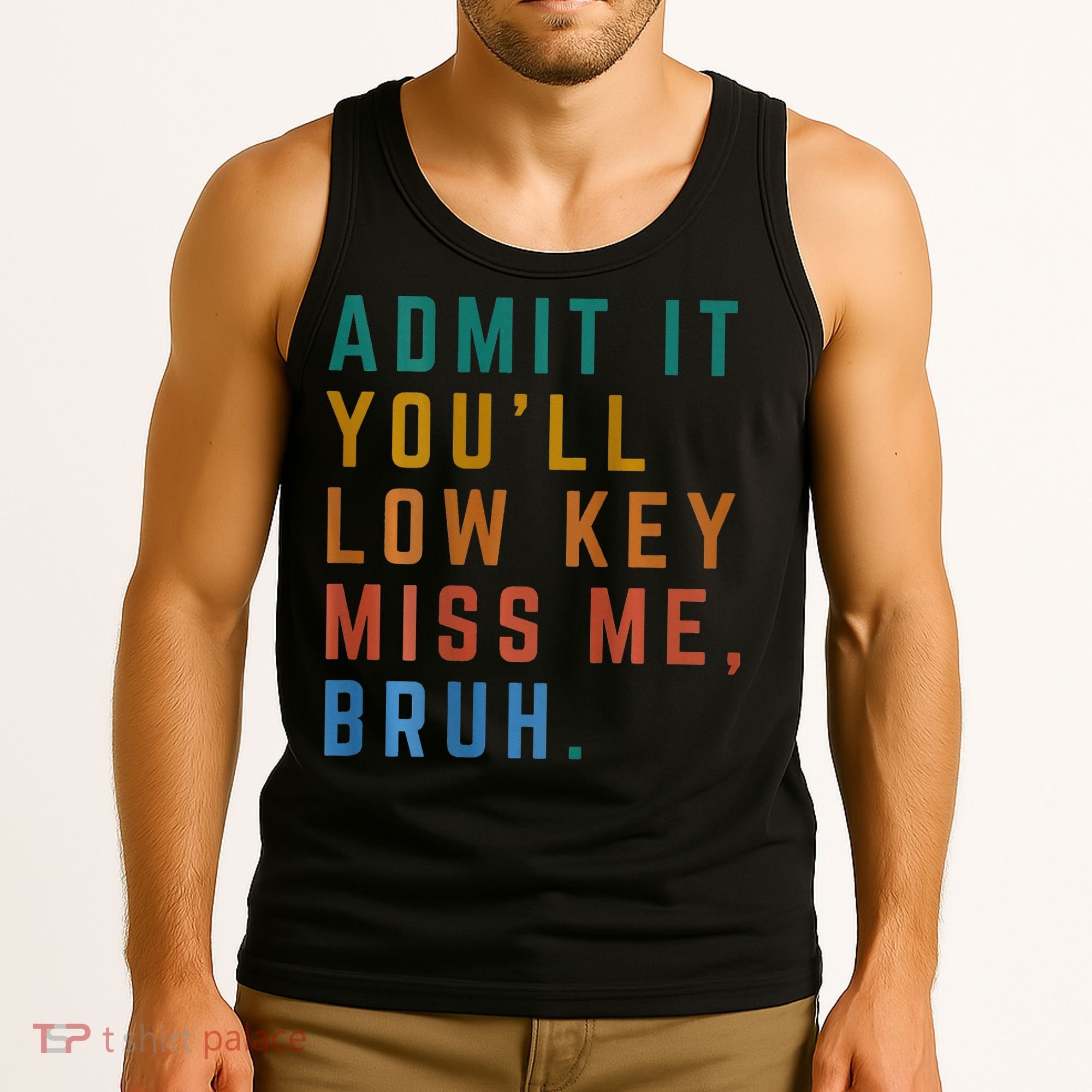Bruh We Out Teacher - Admit It Youll Low Key Miss Me Bruh Tank Top
