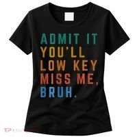 Bruh We Out Teacher - Admit It Youll Low Key Miss Me Bruh Women's T-Shirt thumb 0