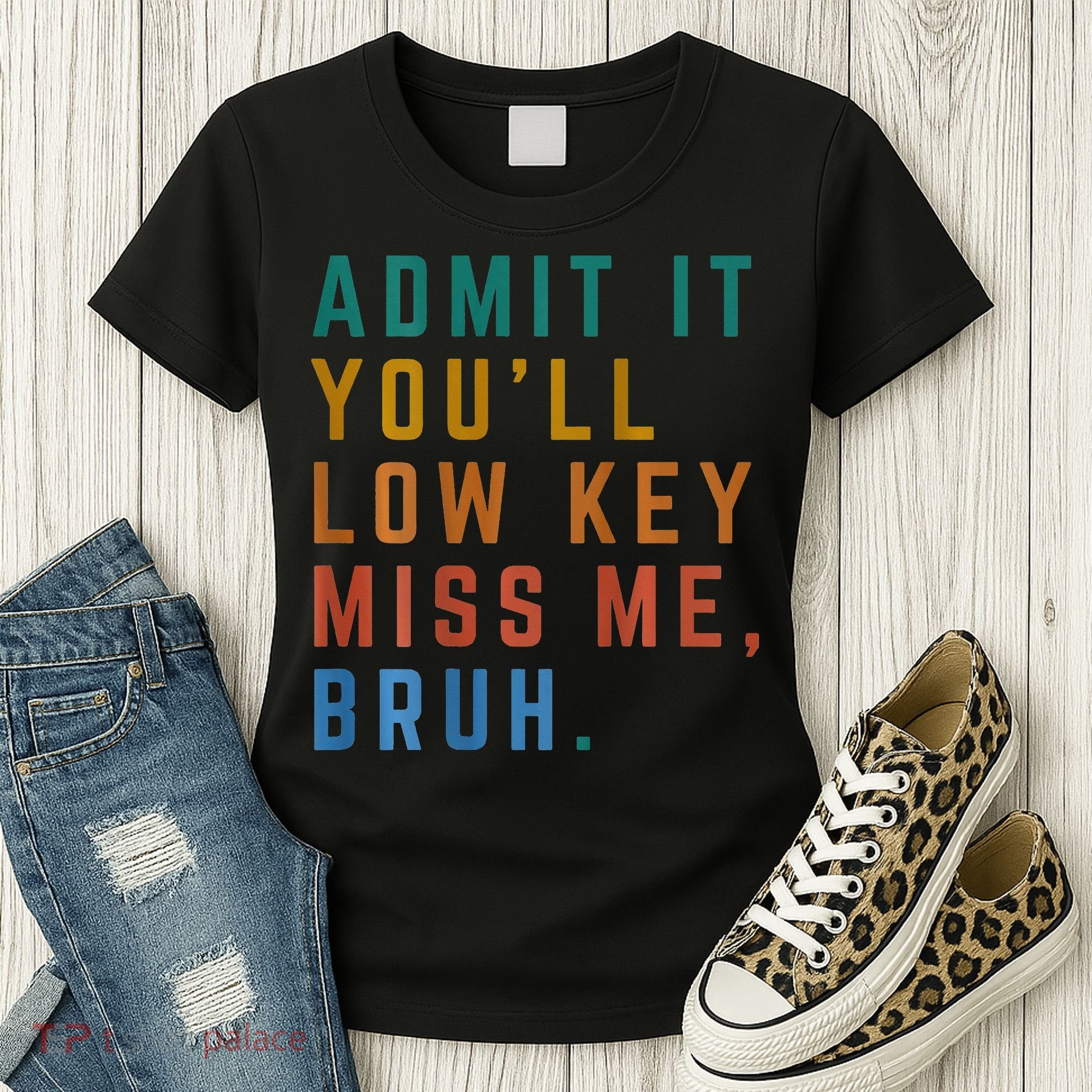 Bruh We Out Teacher - Admit It Youll Low Key Miss Me Bruh Women's T-Shirt