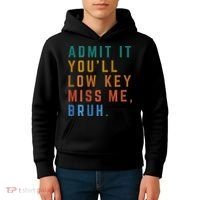 Bruh We Out Teacher - Admit It Youll Low Key Miss Me Bruh Kids Hoodie thumb 4