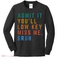 Bruh We Out Teacher - Admit It Youll Low Key Miss Me Bruh Kids Long Sleeve Shirt thumb 0