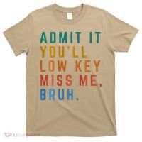 Bruh We Out Teacher - Admit It Youll Low Key Miss Me Bruh T-Shirt thumb 0
