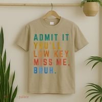 Bruh We Out Teacher - Admit It Youll Low Key Miss Me Bruh T-Shirt thumb 2