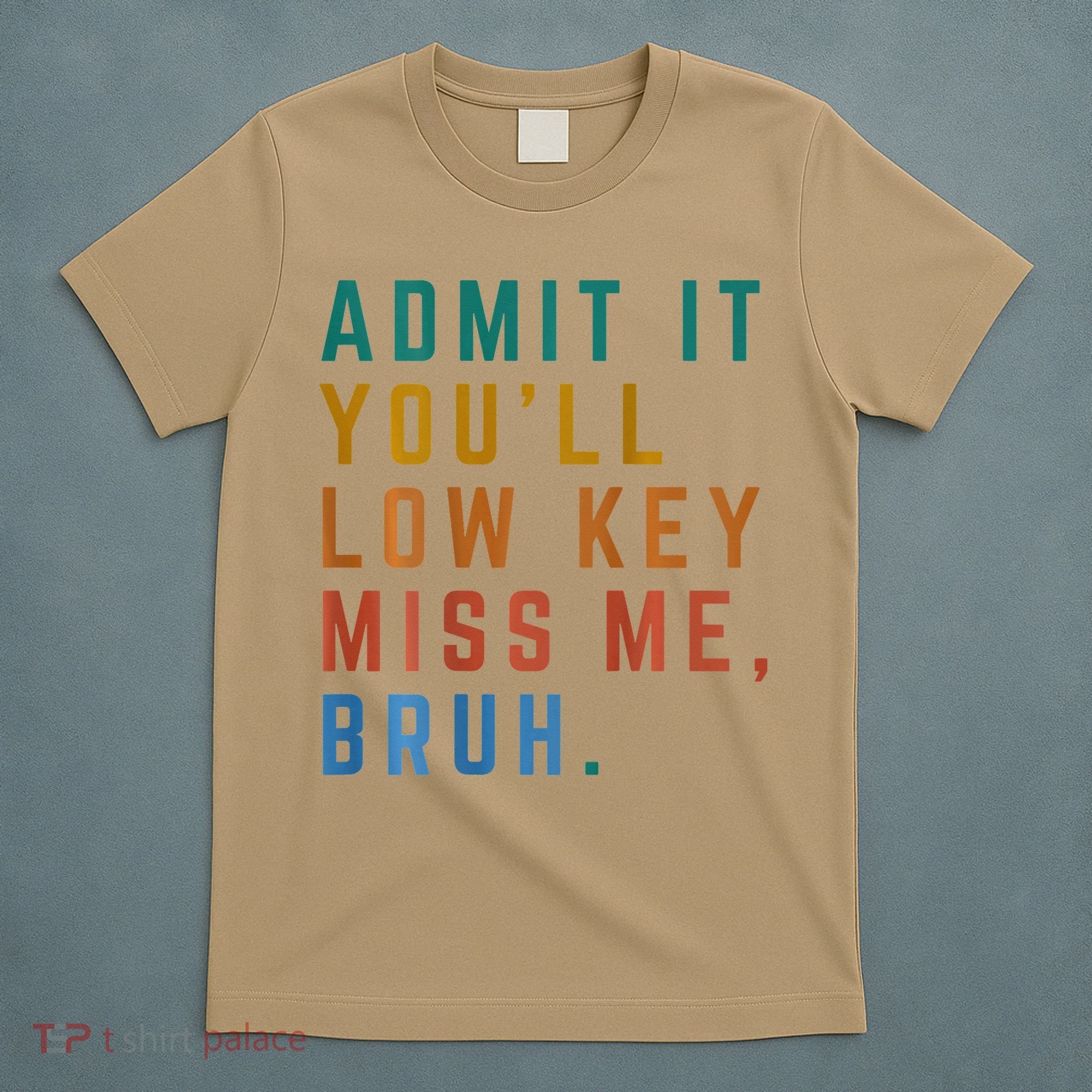 Bruh We Out Teacher - Admit It Youll Low Key Miss Me Bruh T-Shirt