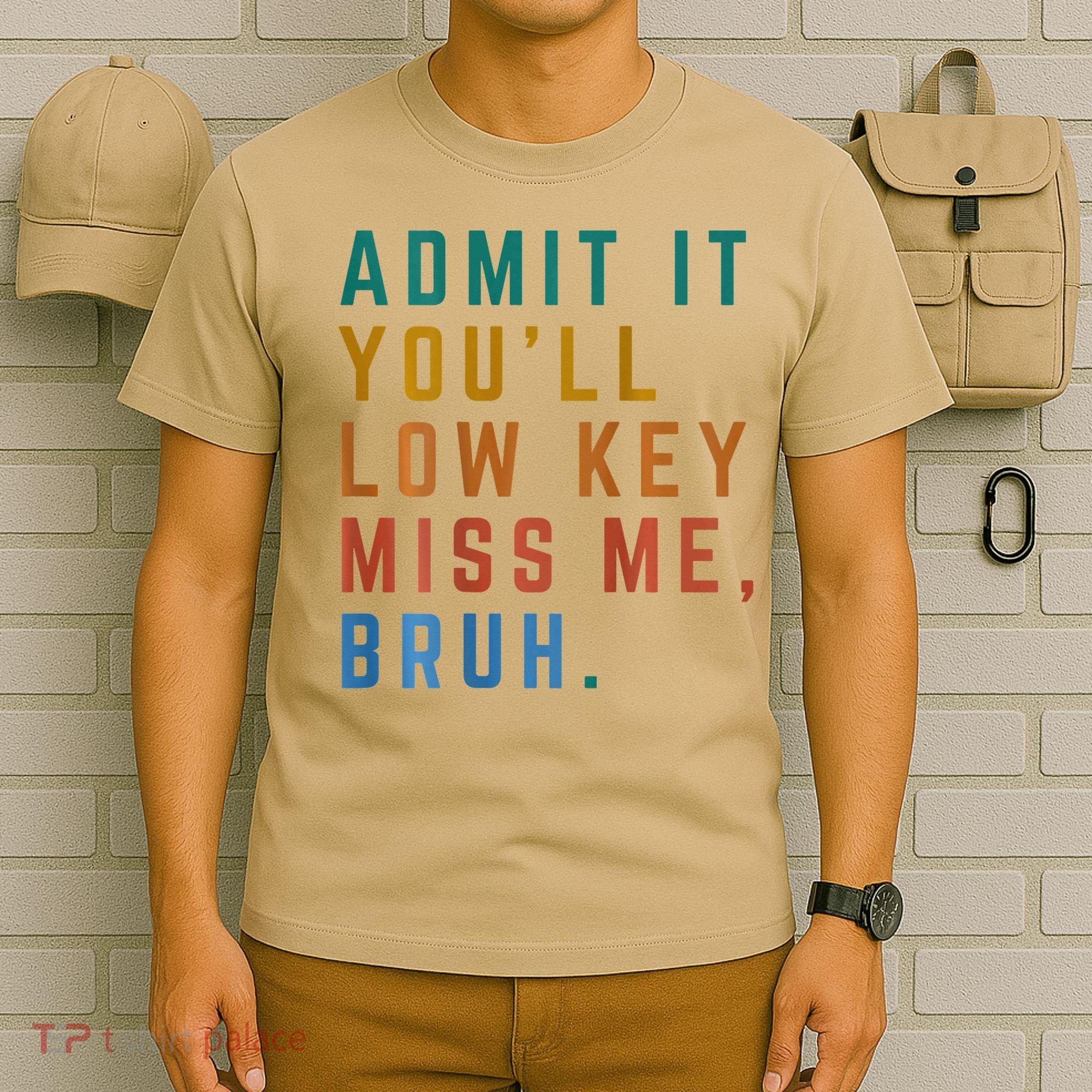 Bruh We Out Teacher - Admit It Youll Low Key Miss Me Bruh T-Shirt