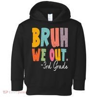 Bruh We Out 3rd Grade Last Day Of School Teacher Student Toddler Hoodie thumb 0