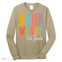 Bruh We Out 3rd Grade Last Day Of School Teacher Student Long Sleeve Shirt thumb 0