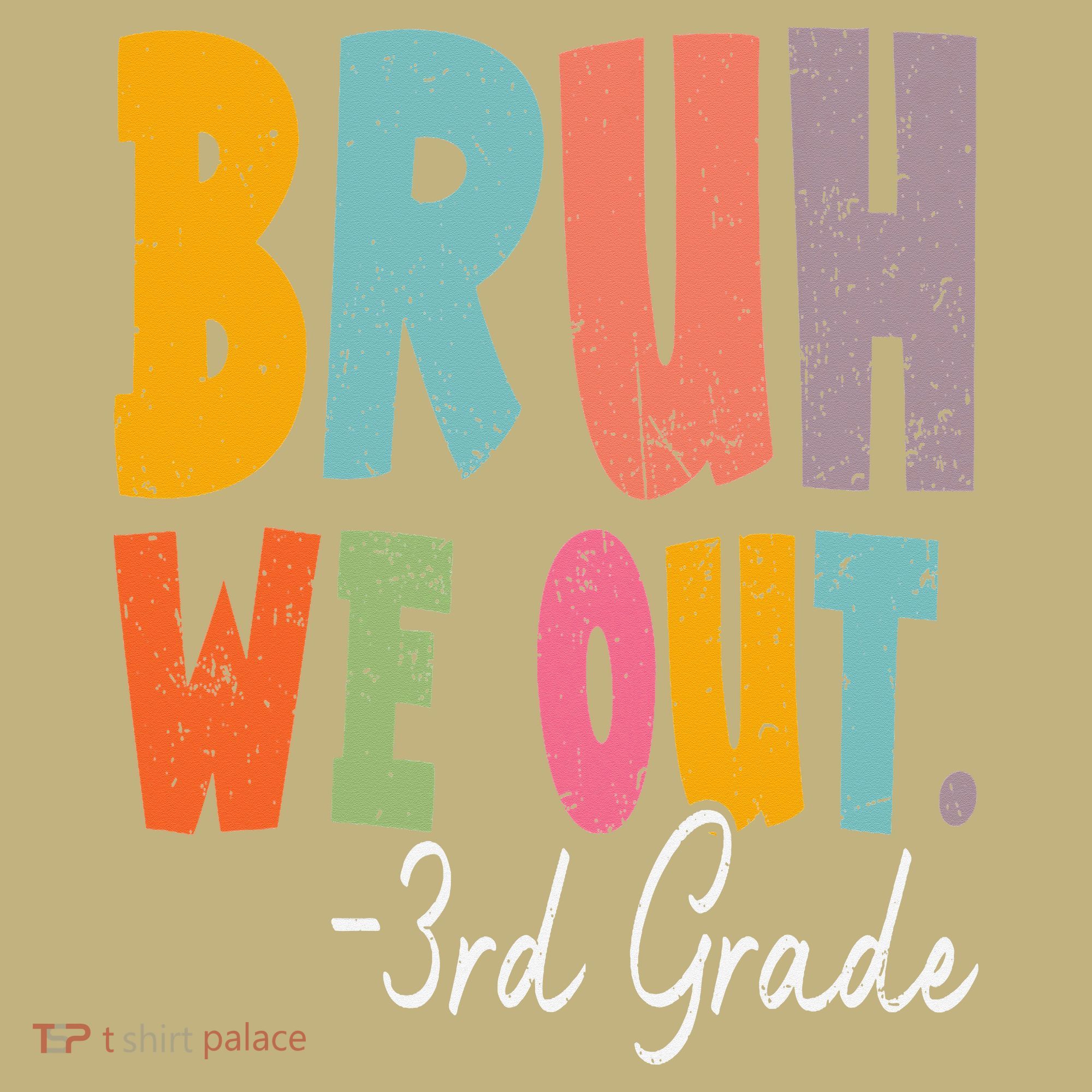 Bruh We Out 3rd Grade Last Day Of School Teacher Student T-Shirt