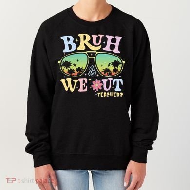 Bruh We Out Teachers Women's Sweatshirt