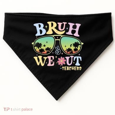 Bruh We Out Teachers USA-Made Doggie Bandana