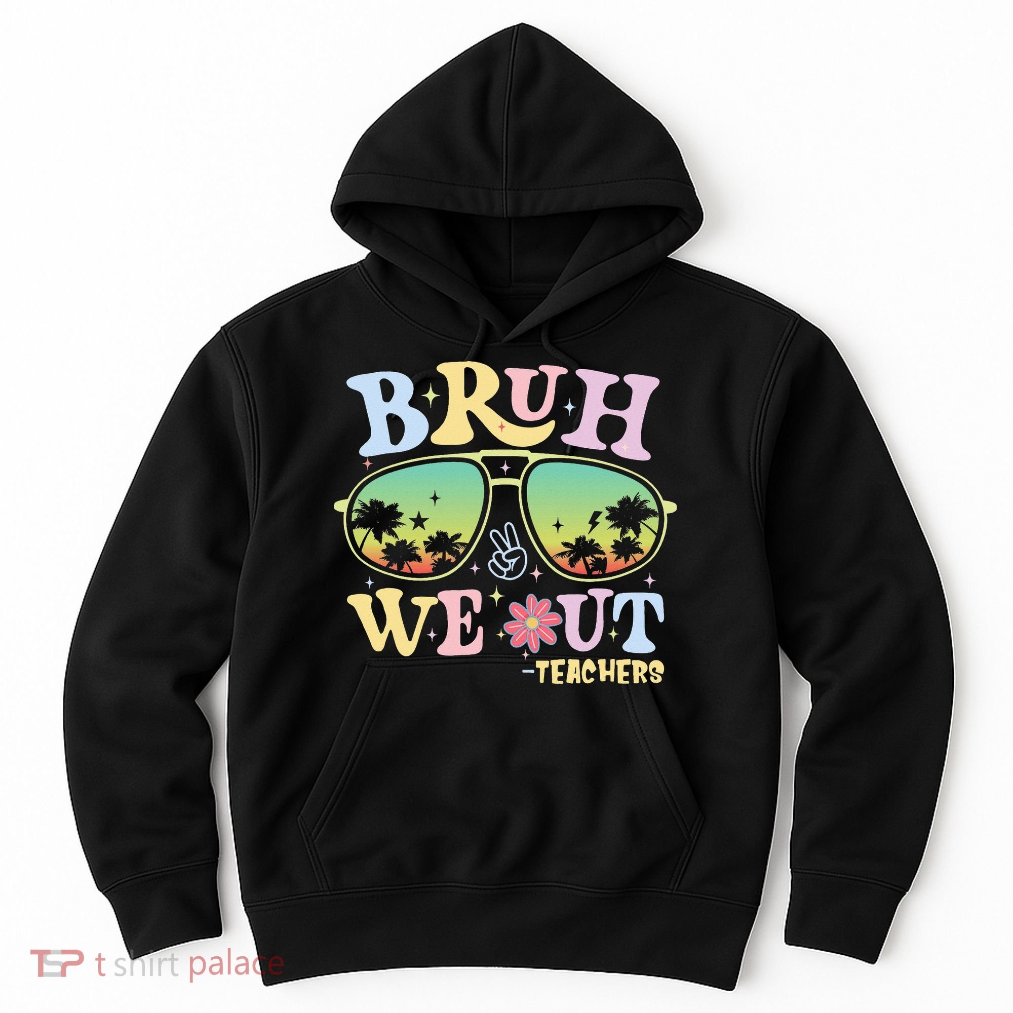 Bruh We Out Teachers Hoodie