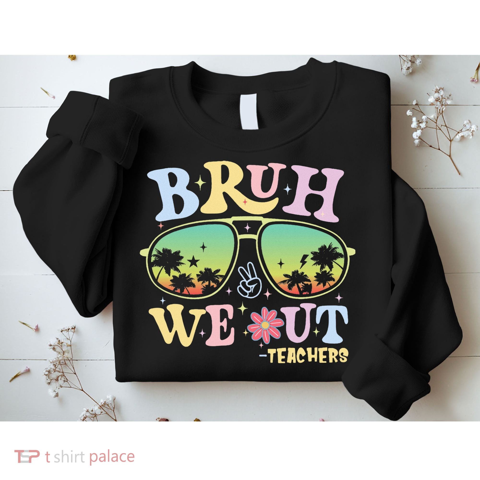 Bruh We Out Teachers Sweatshirt
