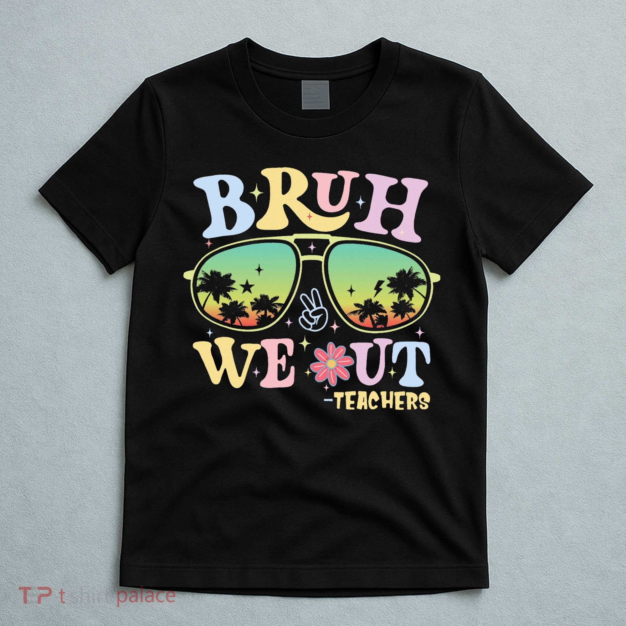 Bruh We Out Teachers T-Shirt