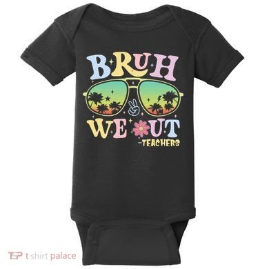Bruh We Out Teachers Baby Bodysuit