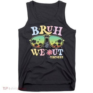 Bruh We Out Teachers Tank Top