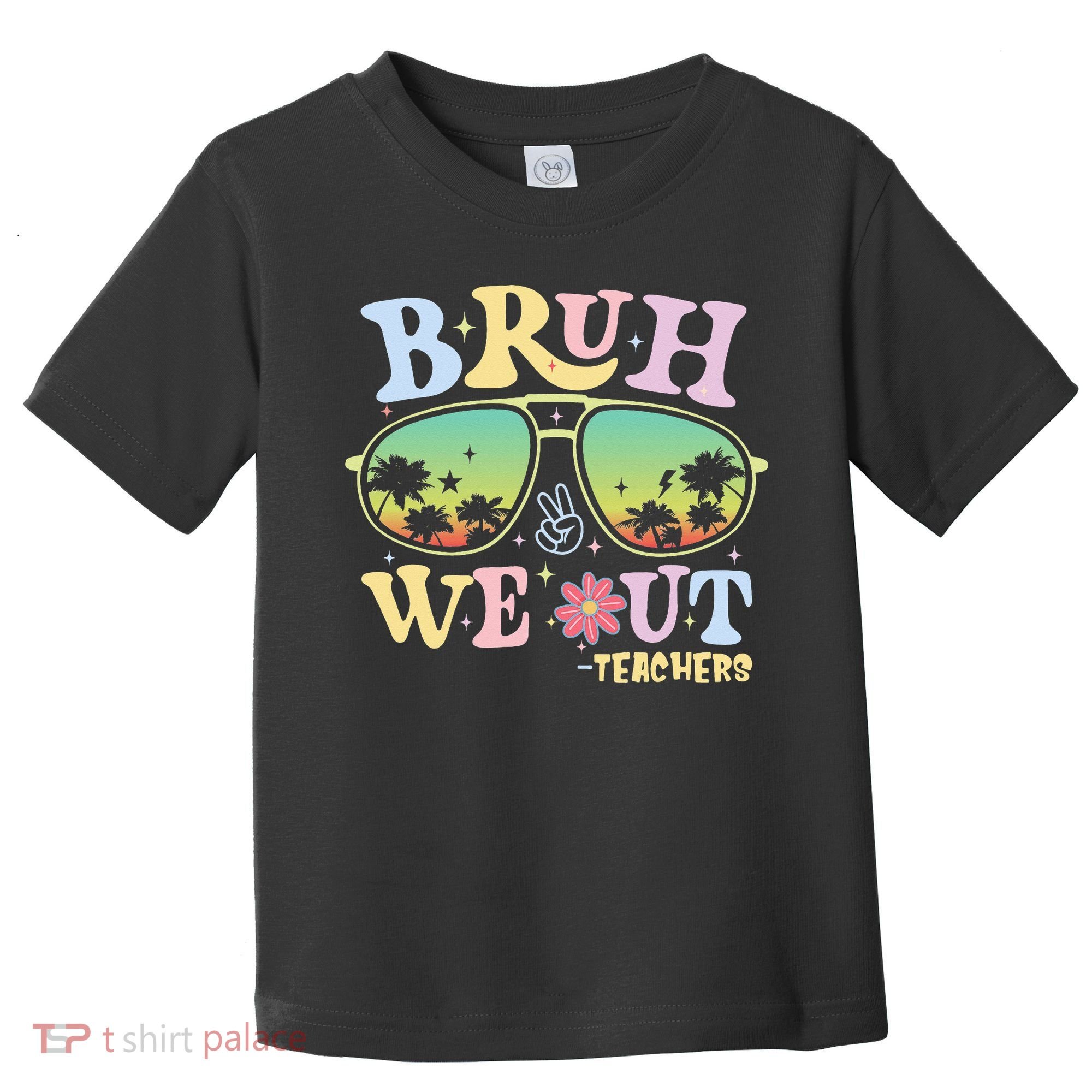 Bruh We Out Teachers Toddler T-Shirt