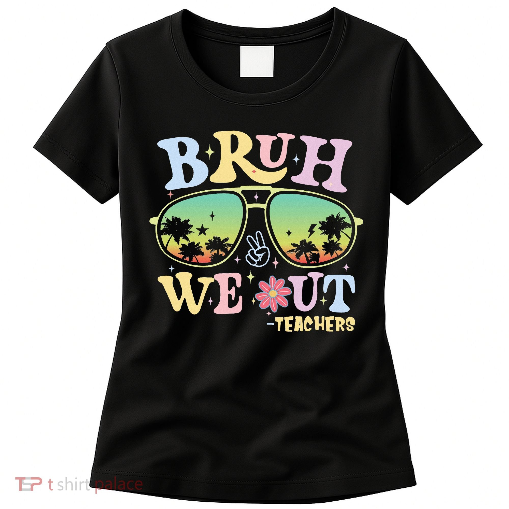 Bruh We Out Teachers Women's T-Shirt