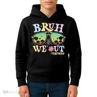 Bruh We Out Teachers Kids Hoodie thumb 4