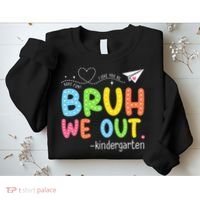 Bruh We Out Kindergarten End Of School Year Summer Break Sweatshirt thumb 2