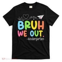 Bruh We Out Kindergarten End Of School Year Summer Break T-Shirt thumb 0