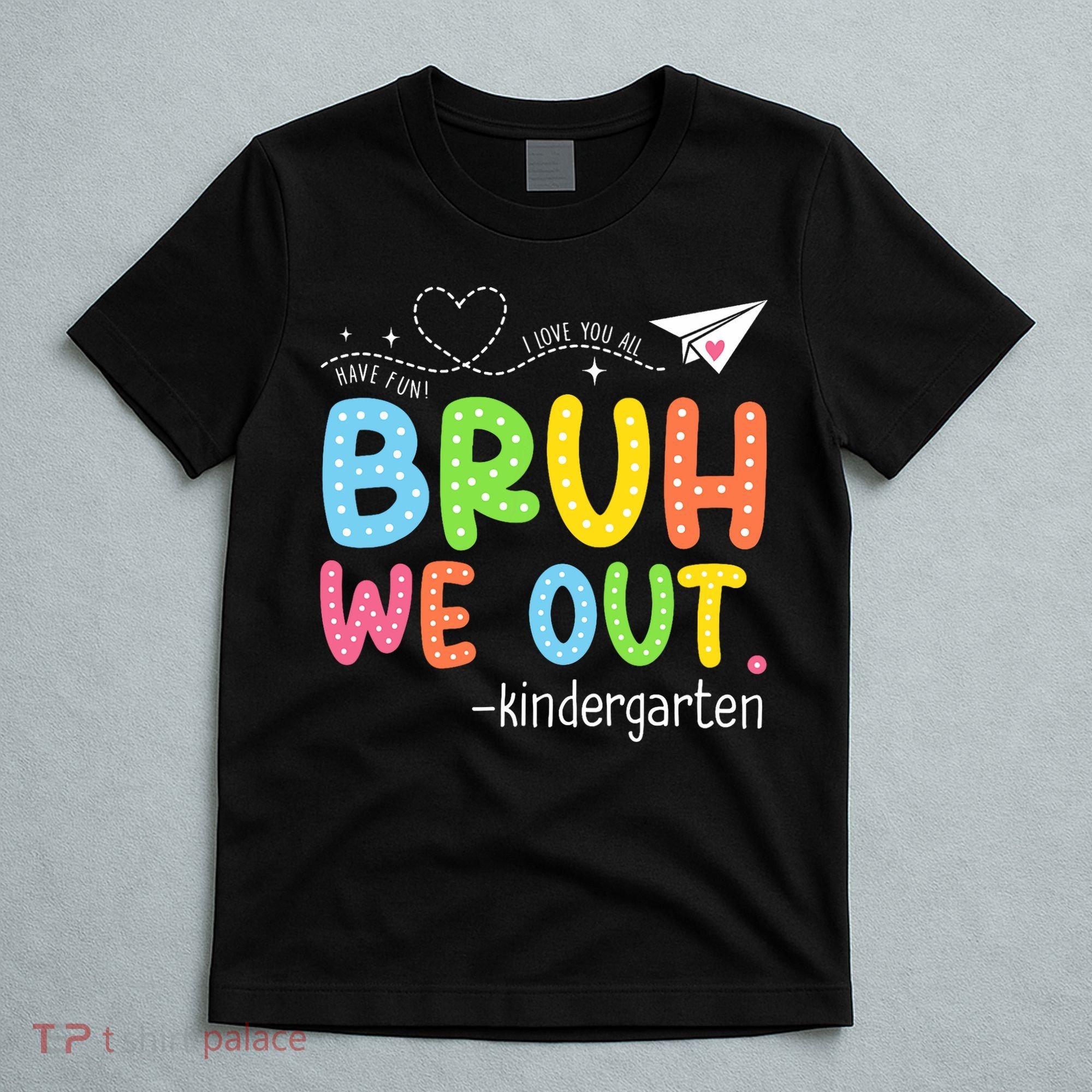 Bruh We Out Kindergarten End Of School Year Summer Break T-Shirt