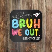 Bruh We Out Kindergarten End Of School Year Summer Break Coaster thumb 0
