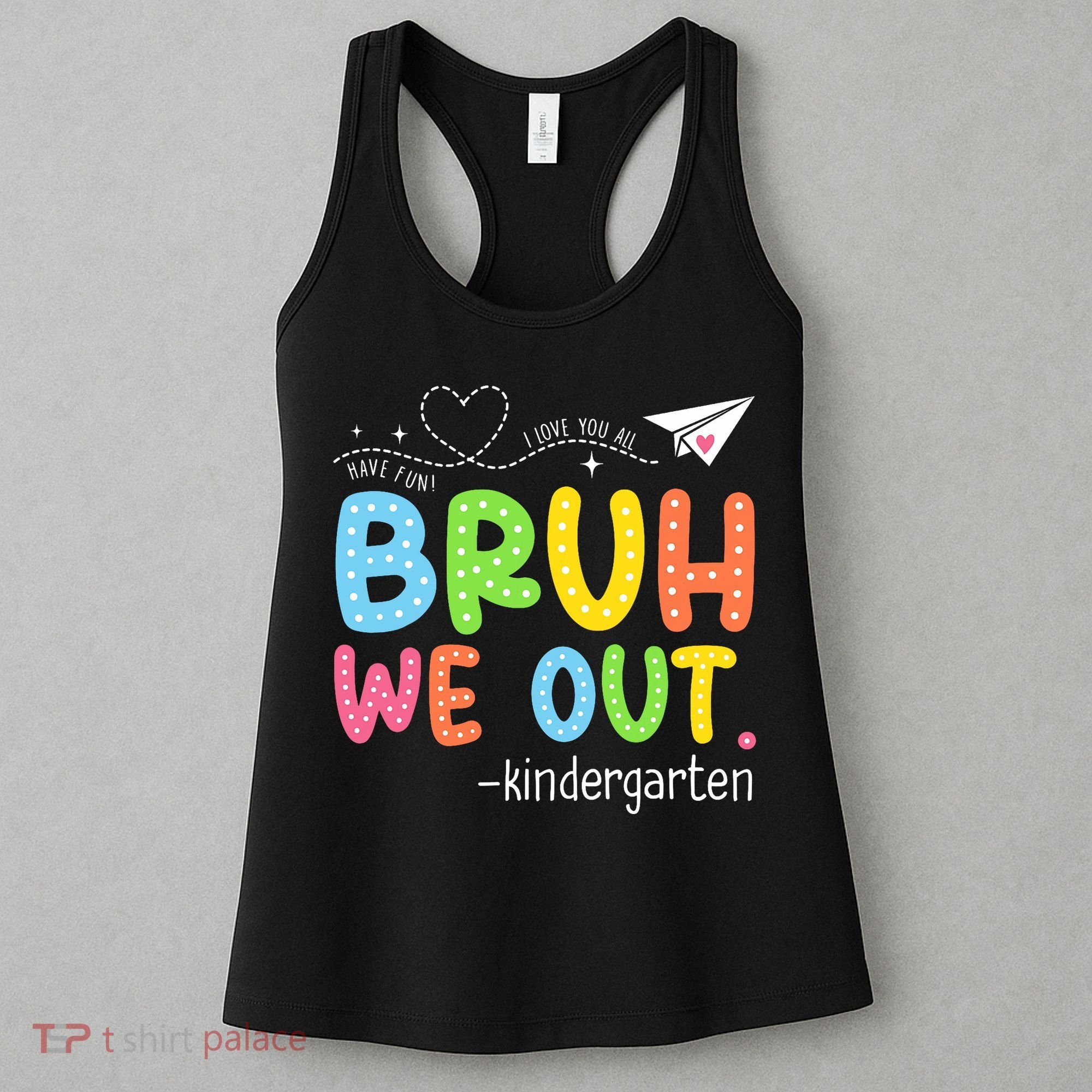 Bruh We Out Kindergarten End Of School Year Summer Break Women's Tank Top