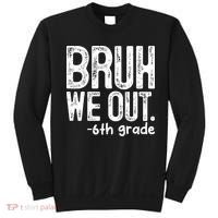 Bruh We Out 6th Grade Last Day Of School Teachers Sweatshirt thumb 0