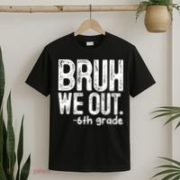 Bruh We Out 6th Grade Last Day Of School Teachers T-Shirt thumb 2