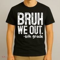 Bruh We Out 6th Grade Last Day Of School Teachers T-Shirt thumb 3