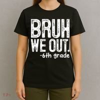 Bruh We Out 6th Grade Last Day Of School Teachers T-Shirt thumb 4