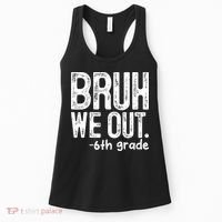 Bruh We Out 6th Grade Last Day Of School Teachers Women's Tank Top thumb 0